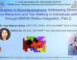 Applications in Neurodevelopment Addressing Stimming Repetitive Behaviors and Toe Walking in Individuals with Autism through MNRI Reflex Integration Part 2